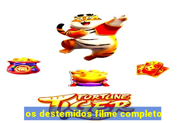 os destemidos filme completo